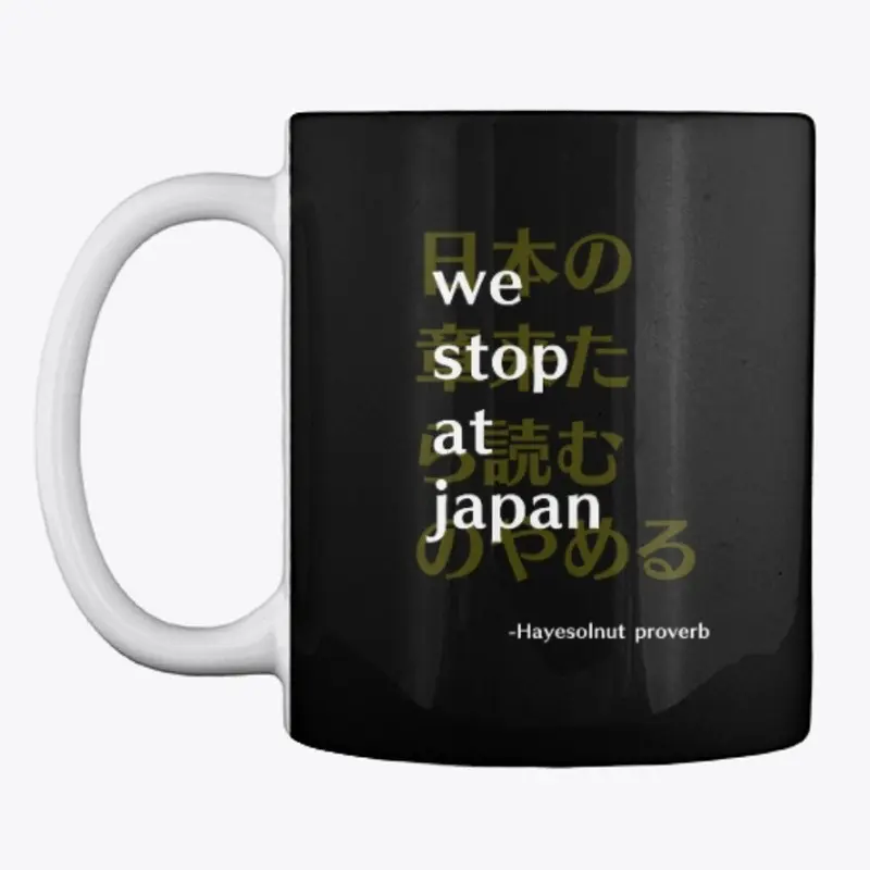 "We Stop at Japan" Mug